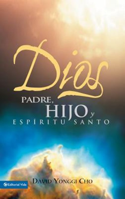 Dios: Padre, Hijo Y Espiritu Santo, David Yonggi Cho - Paperback - 9780829718676