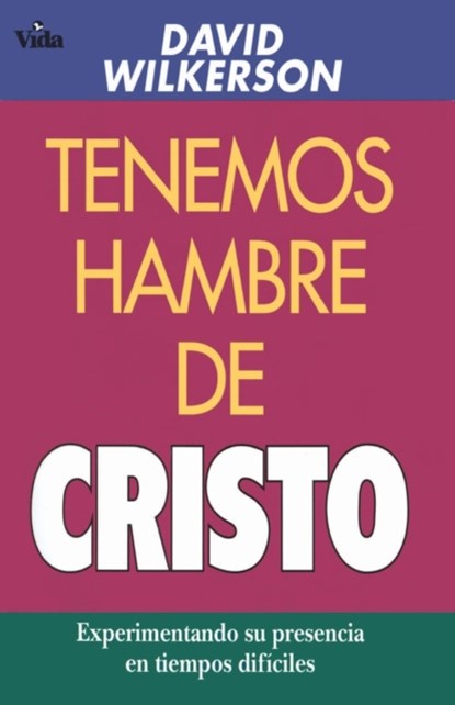 Tenemos Hambre de Cristo, David Wilkerson - Paperback - 9780829719673