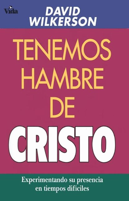 Tenemos Hambre de Cristo, David Wilkerson - Paperback - 9780829719673