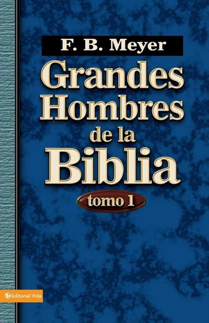 Grandes Hombres De La Biblia - Tomo 1, F B Meyer - Paperback - 9780829750195