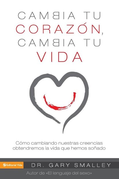 Change Your Heart Change Your Life, Gary Smalley - Paperback - 9780829756135