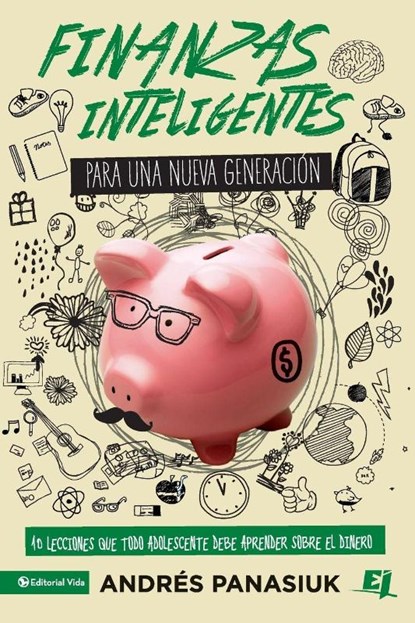 Finanzas inteligentes para una nueva generacion, Andres Panasiuk - Paperback - 9780829763591