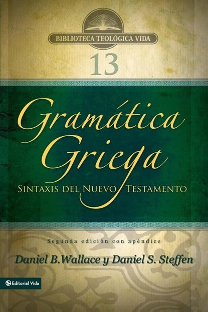 Greek Grammar Beyond the Basics - Second Edition with Apendix, Daniel B. Wallace ; Daniel Steffen - Paperback - 9780829765229