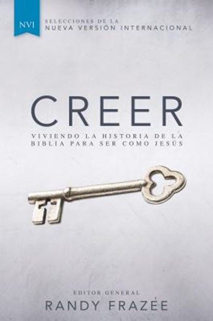 Creer: Viviendo La Historia de la Biblia Para Ser Como Jesús, Randy Frazee - Paperback - 9780829766882