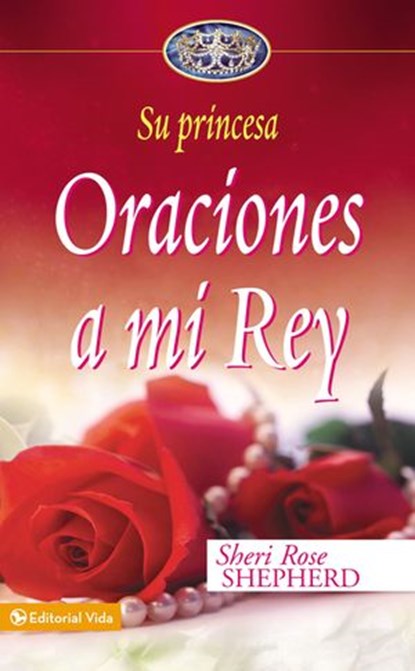 Oraciones a mi Rey, Sheri Rose Shepherd - Ebook - 9780829767834