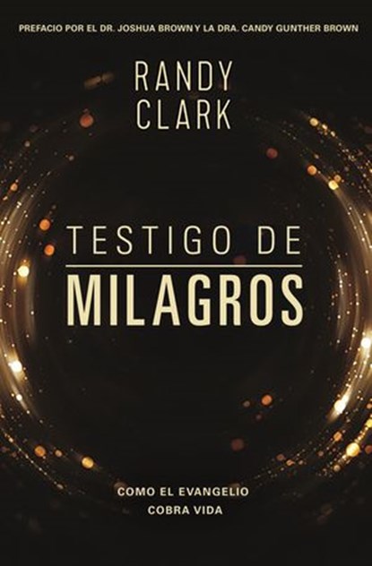 Testigo de milagros, Randy Clark - Ebook - 9780829768510