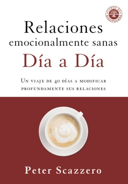 Relaciones emocionalmente sanas - Dia a dia, Peter Scazzero - Paperback - 9780829769449
