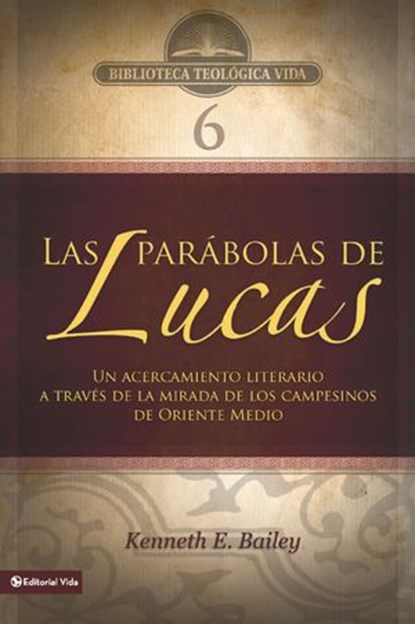 BTV # 06: Las parábolas de Lucas, Kenneth E. Bailey - Ebook - 9780829777581
