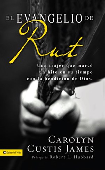 El Evangelio de Rut, Carolyn Custis James - Ebook - 9780829777871