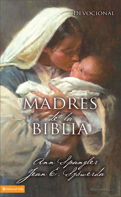Madres de la Biblia, Ann Spangler ; Jean E. Syswerda - Ebook - 9780829781496