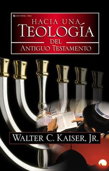 Hacia una teología del Antiguo Testamento, Walter C. Kaiser, Jr. - Ebook - 9780829782240