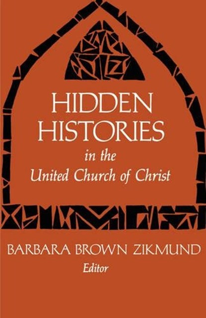 Hidden Histories in the United Church of Christ, Barbara Brown Zikmund - Paperback - 9780829807042