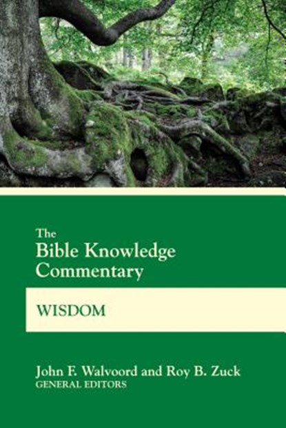 The Bible Knowledge Commentary Wisdom, WALVOORD,  John F ; Zuck, Roy B - Paperback - 9780830772643