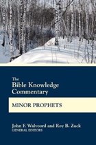 The Bible Knowledge Commentary Minor Prophets | Walvoord, John F ; Zuck, Roy B | 