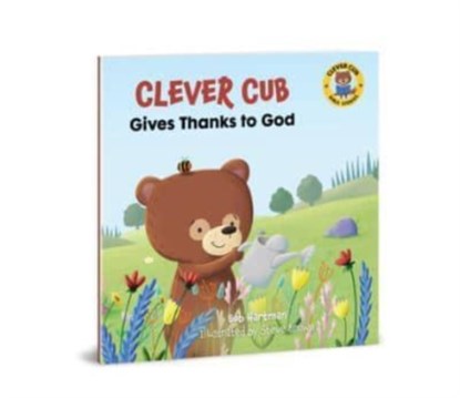 Clever Cub Gives Thanks to God, Bob Hartman - Paperback - 9780830781553
