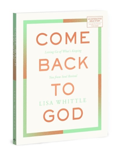 Come Back to God, Lisa Whittle - Paperback - 9780830785391
