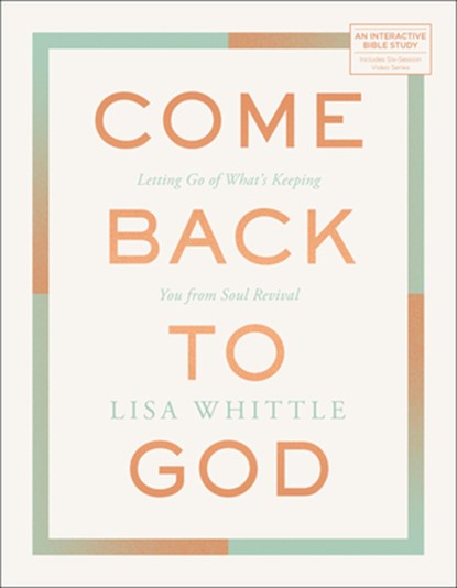 Come Back to God, Lisa Whittle - Paperback - 9780830785391