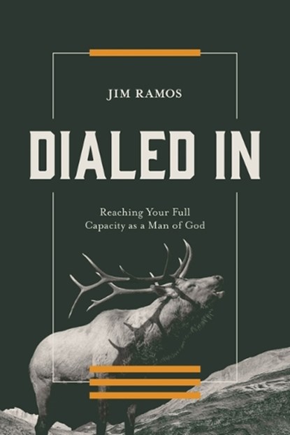Dialed in: Reaching Your Full Capacity as a Man of God, Jim Ramos - Paperback - 9780830787074