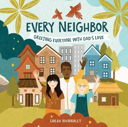 Every Neighbor: Greeting Everyone with God's Love, Sarah Nunnally - Gebonden - 9780830790111