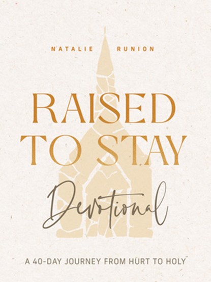 Raised to Stay Devotional: A 40-Day Journey from Hurt to Holy, Natalie Runion - Gebonden - 9780830790753