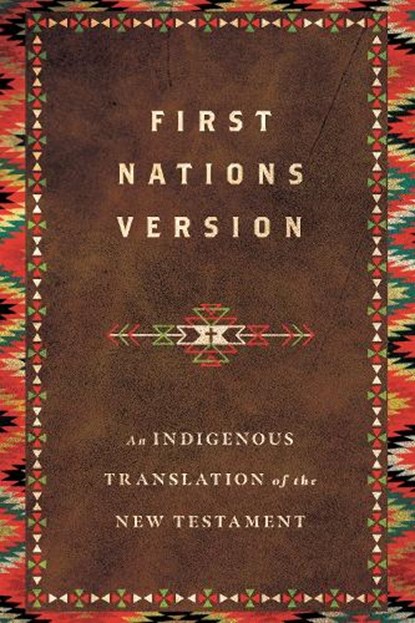 First Nations Version – An Indigenous Translation of the New Testament, Terry M. Wildman - Paperback - 9780830813599
