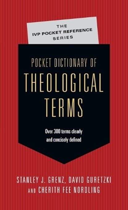 Pocket Dictionary of Theological Terms, Stanley J. Grenz ; David Guretzki ; Cherith Fee Nordling - Paperback - 9780830814497