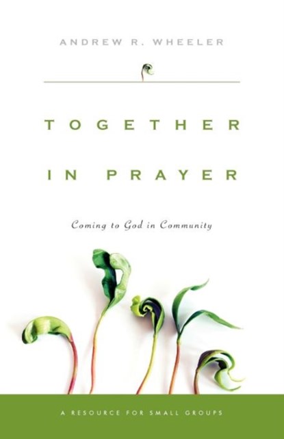 Together in Prayer, Andrew R Wheeler - Paperback - 9780830821143
