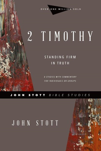 2 Timothy – Standing Firm in Truth, John Stott ; Lin Johnson - Paperback - 9780830821778