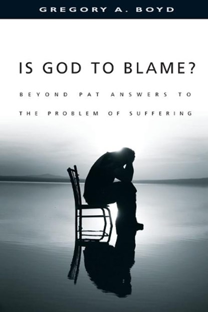 Is God to Blame? - Beyond Pat Answers to the Problem of Suffering, Gregory A. Boyd - Paperback - 9780830823949
