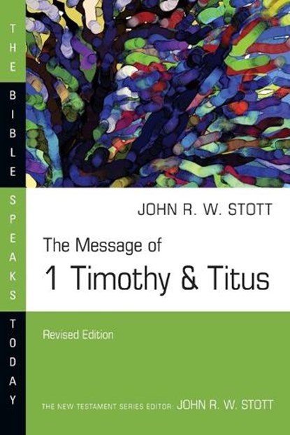 Stott, J: Message of 1 Timothy & Titus, John Stott - Paperback - 9780830824892