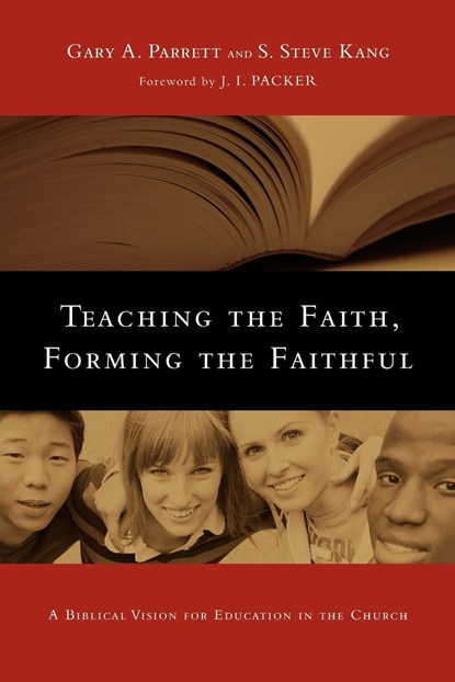 Teaching the Faith, Forming the Faithful, Gary A. Parrett ; S. Steve Kang - Paperback - 9780830825875