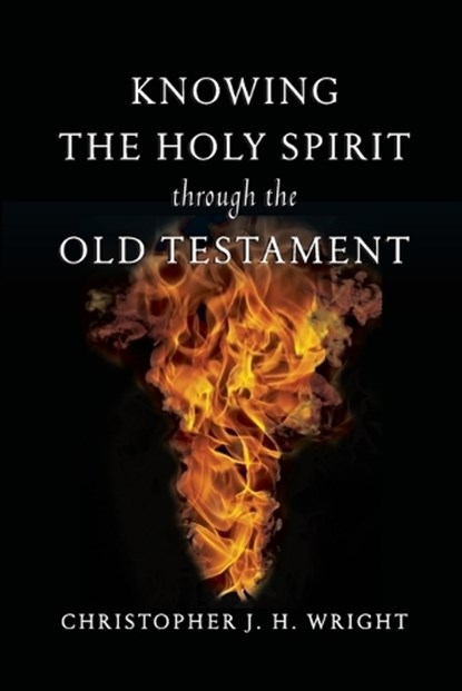 Knowing the Holy Spirit Through the Old Testament, Christopher J. H. Wright - Paperback - 9780830825912