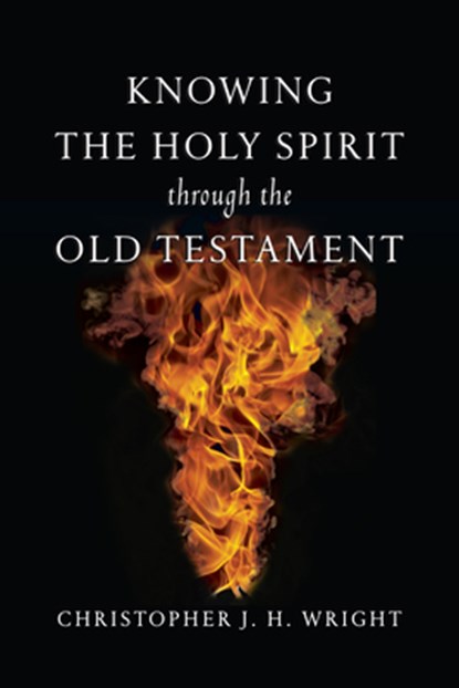Knowing the Holy Spirit Through the Old Testament, Christopher J. H. Wright - Paperback - 9780830825912