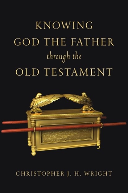 Knowing God the Father Through the Old Testament, Christopher J. H. Wright - Paperback - 9780830825929