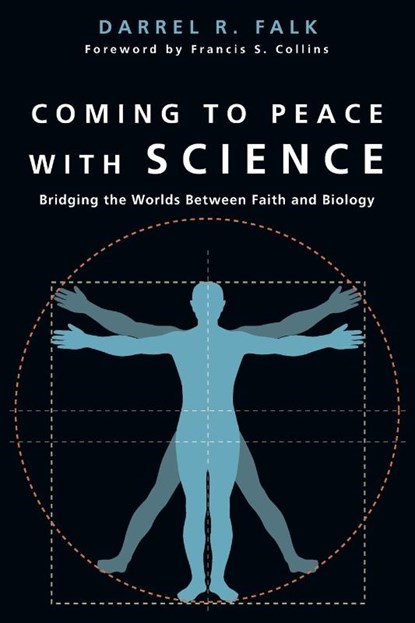 Coming to Peace with Science – Bridging the Worlds Between Faith and Biology, Darrel R. Falk ; Francis S. Collins - Paperback - 9780830827428