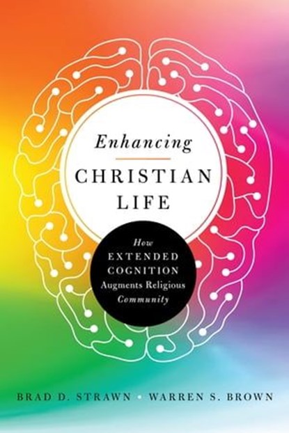 Enhancing Christian Life, Brad D. Strawn ; Warren S. Brown - Ebook - 9780830828401