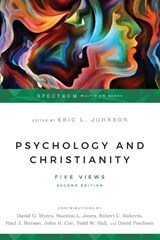 Psychology and Christianity – Five Views - Eric L. Johnson ; David G. Myers ; Stanton L. Jones ; Robert C. Roberts - 9780830828487