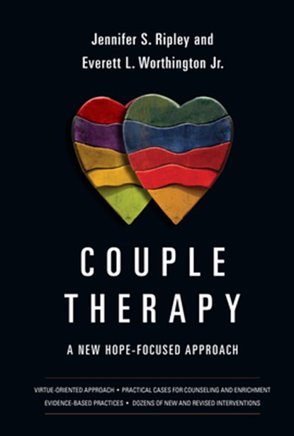 Couple Therapy – A New Hope–Focused Approach, Jennifer S. Ripley ; Everett L. Worthington Jr. - Gebonden - 9780830828579