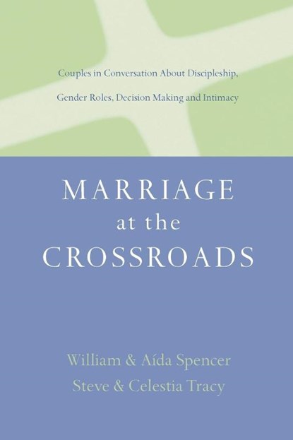 Marriage at the Crossroads, Aída Besançon Spencer ; William David Spencer ; Steven Tracy - Paperback - 9780830828906