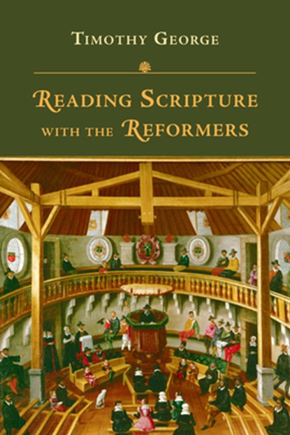 Reading Scripture with the Reformers, Timothy George - Paperback - 9780830829491