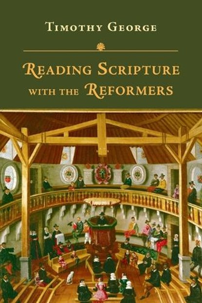 Reading Scripture with the Reformers, Timothy George - Paperback - 9780830829491