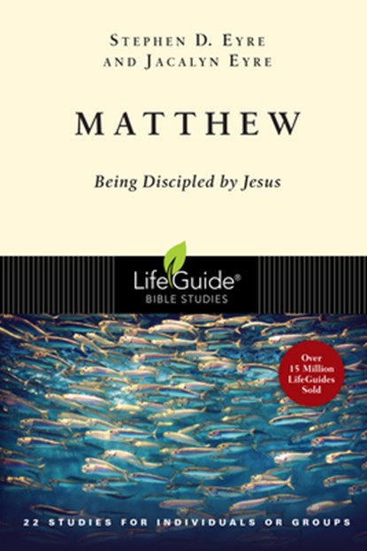 Matthew: Being Discipled by Jesus, Stephen D. Eyre - Paperback - 9780830830039