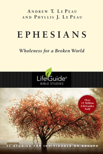 Ephesians: Wholeness for a Broken World, Andrew T. Le Peau - Paperback - 9780830830121