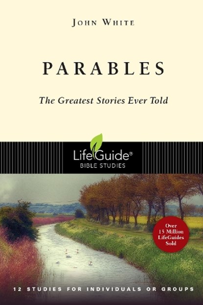 Parables: The Greatest Stories Ever Told, John White - Paperback - 9780830830374