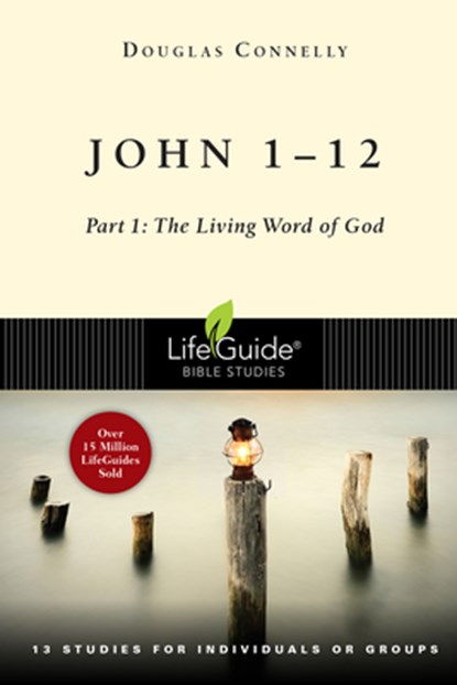 John 1-12: Part 1: The Living Word of God, Douglas Connelly - Paperback - 9780830831210