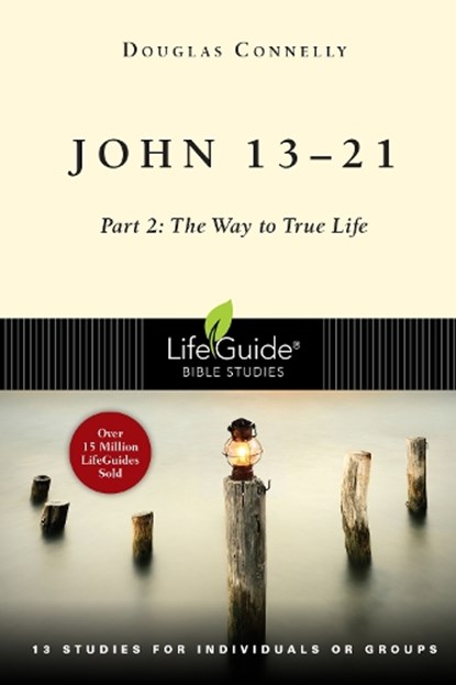 John 13-21: Part 2: The Way to True Life, Douglas Connelly - Paperback - 9780830831227