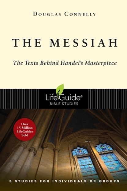 The Messiah: The Texts Behind Handel's Masterpiece: 8 Studies for Individuals or Groups, Douglas Connelly - Paperback - 9780830831326