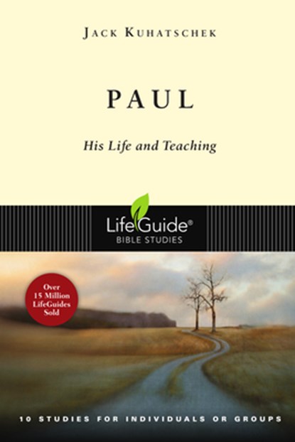 Paul: His Life and Teaching: 10 Studies for Individuals or Groups, Jack Kuhatschek - Paperback - 9780830831395