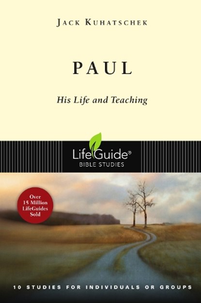 Paul: His Life and Teaching: 10 Studies for Individuals or Groups, Jack Kuhatschek - Paperback - 9780830831395