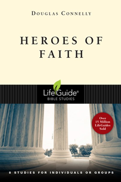 Heroes of Faith: 8 Studies for Individuals or Groups, Douglas Connelly - Paperback - 9780830831401